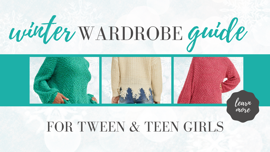 Winter Wardrobe Guide for Tween & Teen Girls