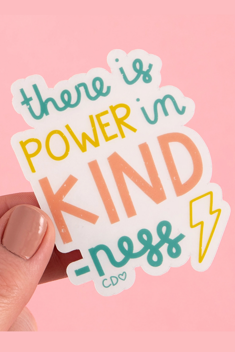 There is Power in Kindness Sticker