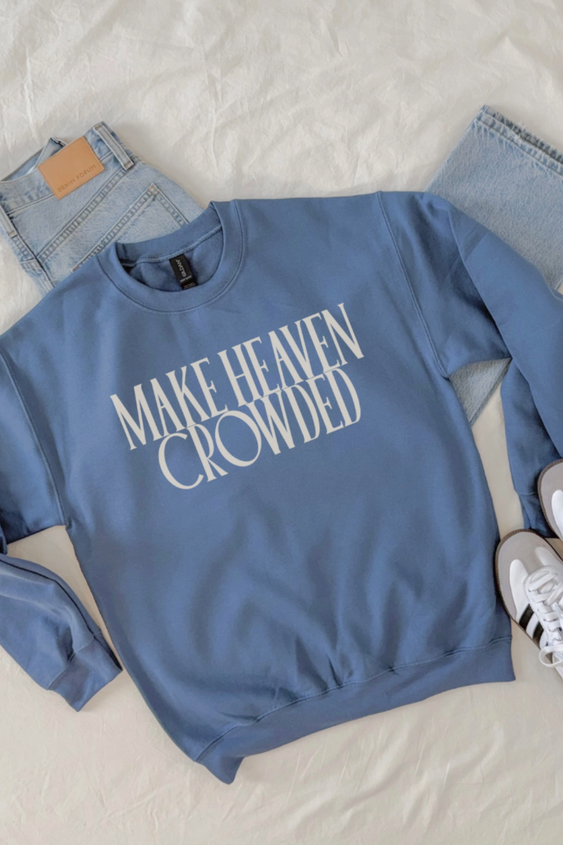 Make Heaven Crowded Sweatshirt