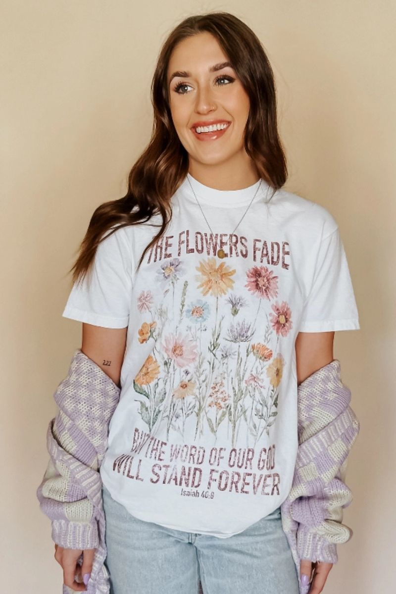 The Flowers Fade Tee