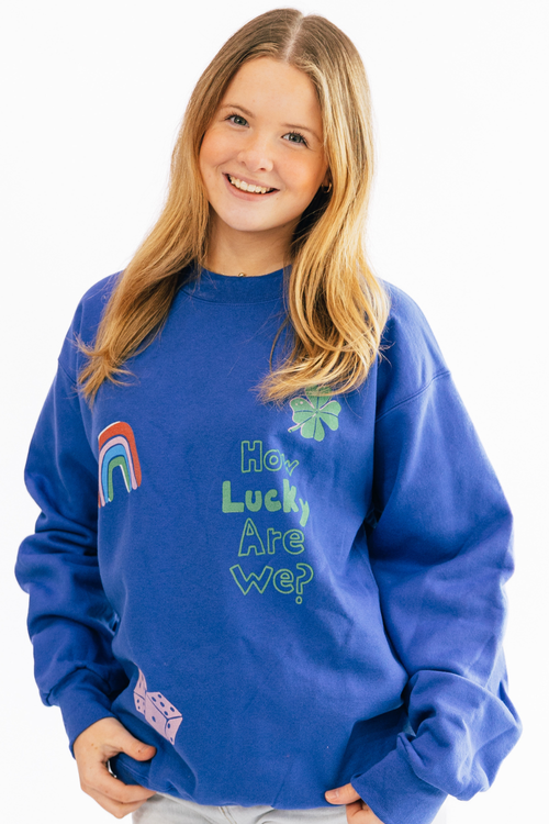 How Lucky Are We Sweatshirt