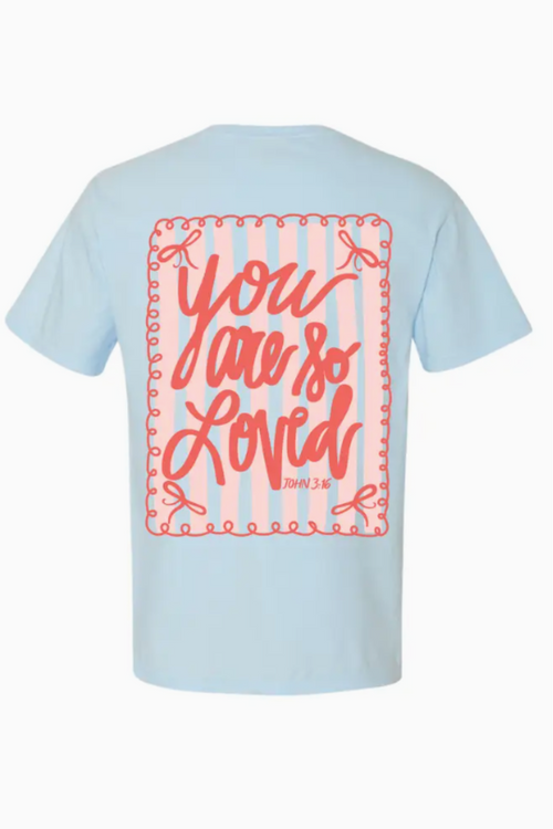 You Are So Loved T-shirt