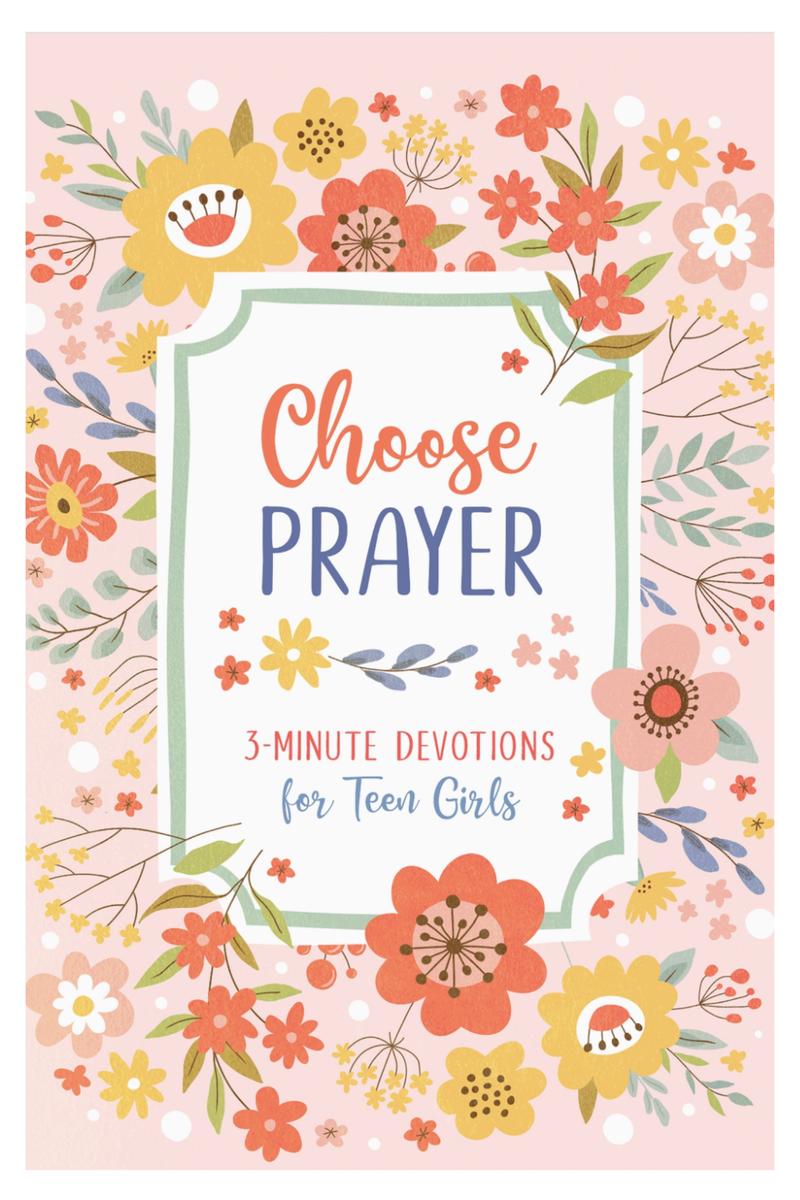 Choose Prayer: 3-Minute Devotions For Teen Girls