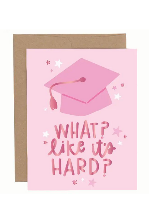 "What Like It's Hard" Graduation Card