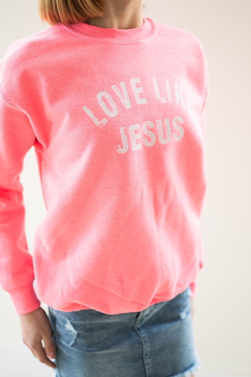 Girls Love Like Jesus Sweatshirt