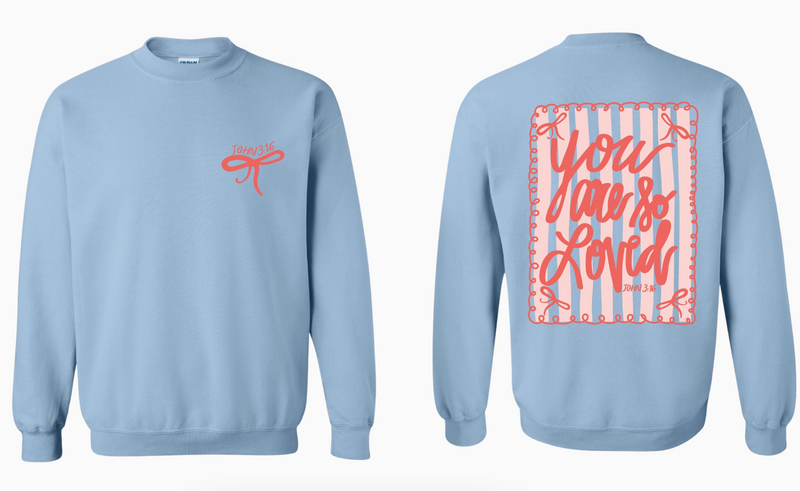 You Are So Loved Sweatshirt